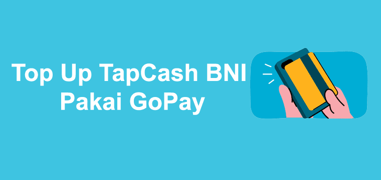 Cara Top Up Tapcash Bni Pakai Gopay Di Aplikasi Gojek Helokepo