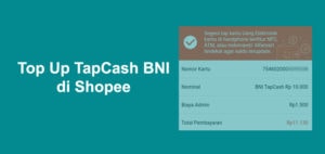 Cara Top Up TapCash BNI di Shopee dan Biaya Terbaru