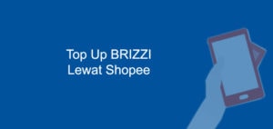 Top Up BRIZZI Lewat Shopee dan Update Saldo, 9 Langkah