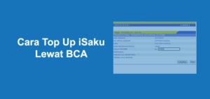 Cara Top Up iSaku Lewat BCA Mobile, ATM dan KlikBCA