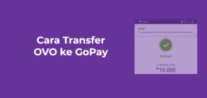 Transfer OVO ke GoPay 2021 Biaya dan Batas Minimal