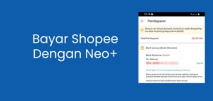 Cara Bayar Shopee Dengan Neo+ atau Bank Neo Commerce
